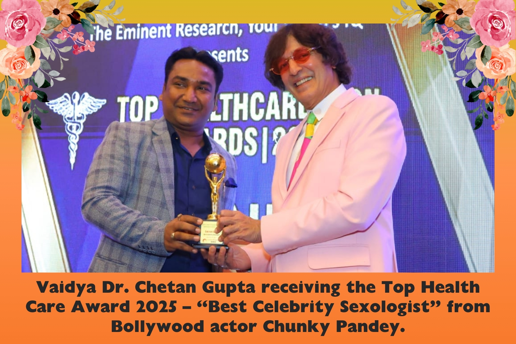 Top Health Care Award 2025 presented to Vaidya Dr. Chetan Gupta by Chunky Pandey.